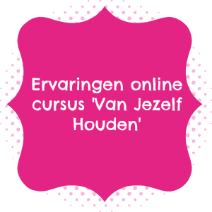 Ervaringen online cursus Van Jezelf Houden