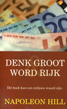 denk groot word rijk